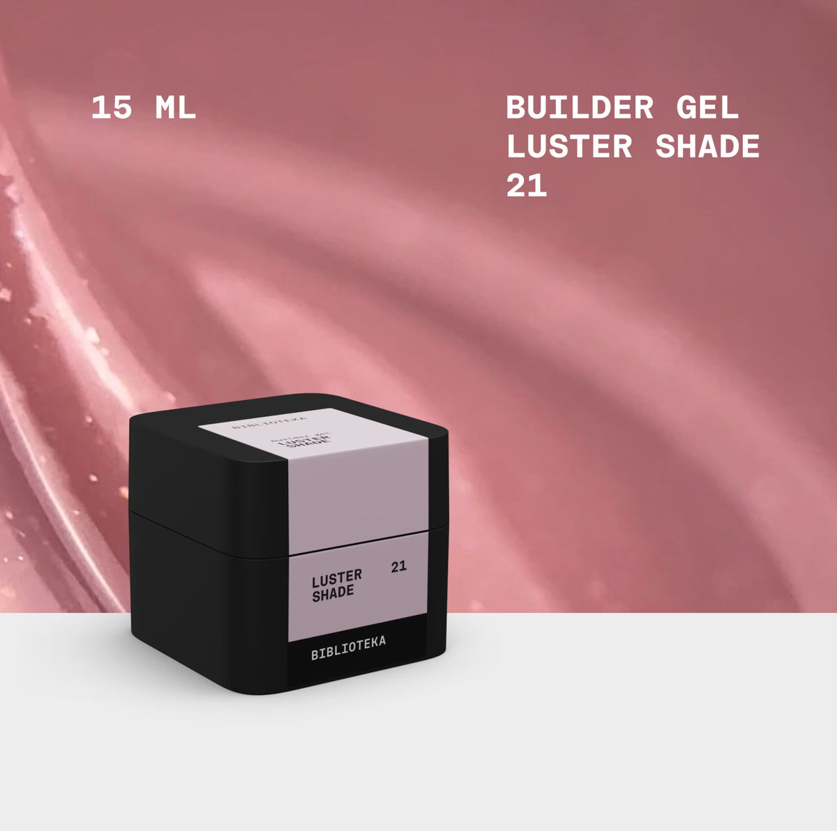 BIBLIOTEKA Builder Gel 21 LUSTER Shade 15ml