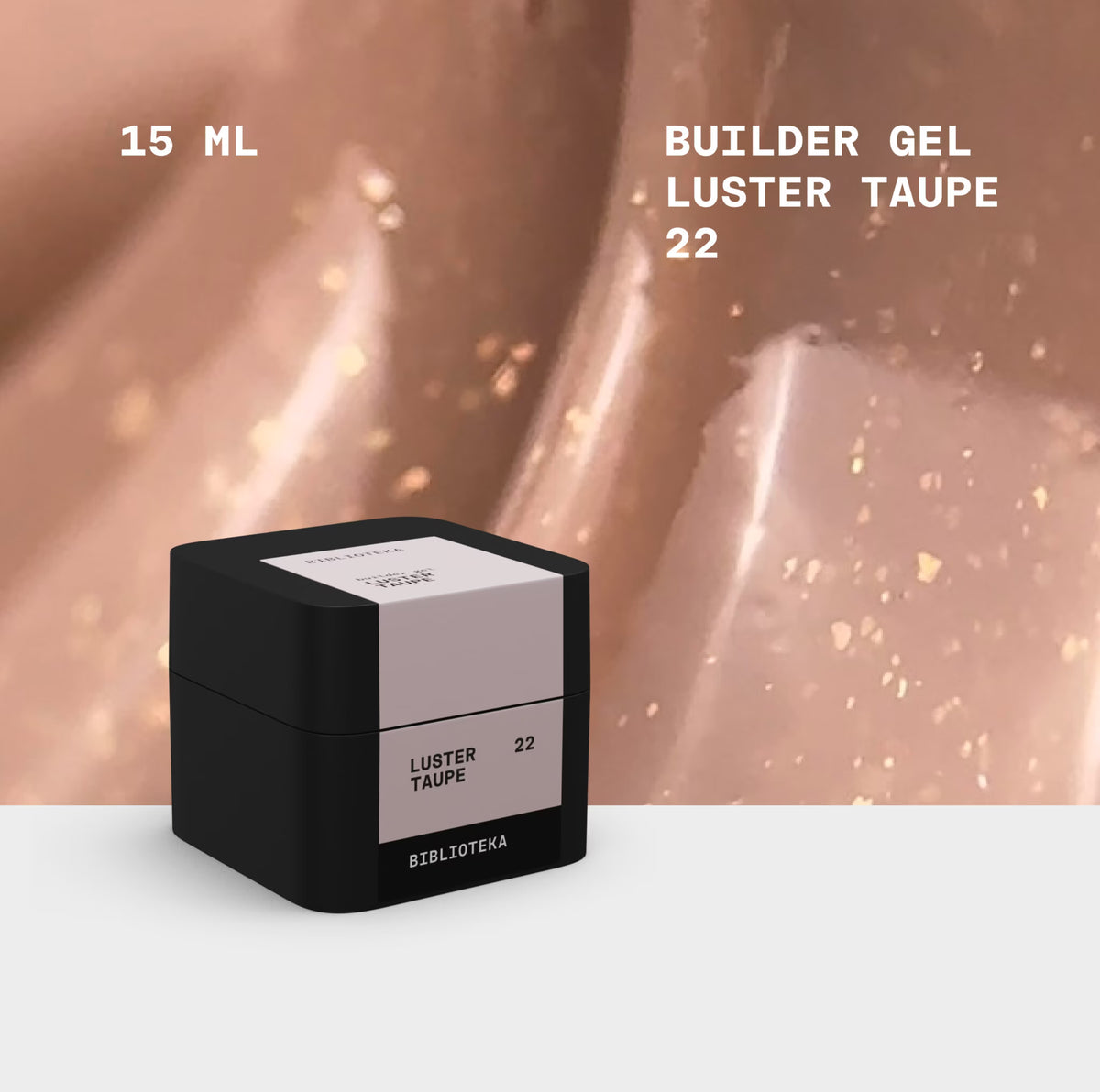 BIBLIOTEKA Builder Gel 22 LUSTER Taupe 15ml